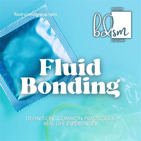 What Is Fluid Bonding Restrained Grace S Modern Bdsm Glossary