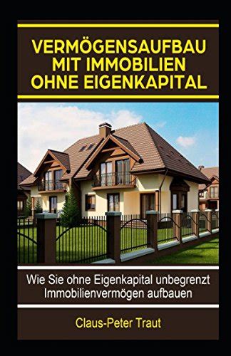 Verm Gensaufbau Mit Immobilien Ohne Eigenkapital Wie Sie Ohne