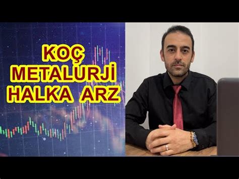 KOÇ METALURJİ HALKA ARZ BORSA YouTube