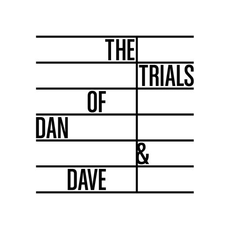 The Trials of Dan and Dave - 30 for 30 Podcasts