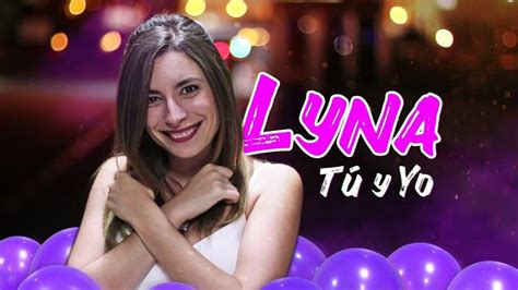 TÚ Y YO VIDEO MUSICAL Lyna Vlogs Lyna youtube Musical Imagenes