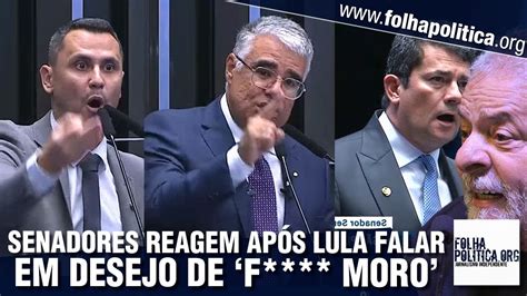 Senadores Moro Girão e Cleitinho reagem após Lula falar em f Moro