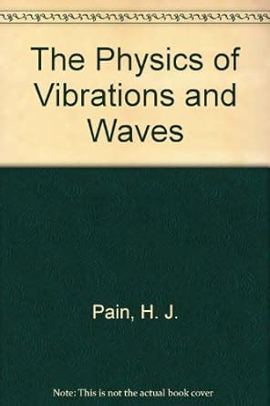 The Physics Of Vibrations And Waves Pain H J Amazon