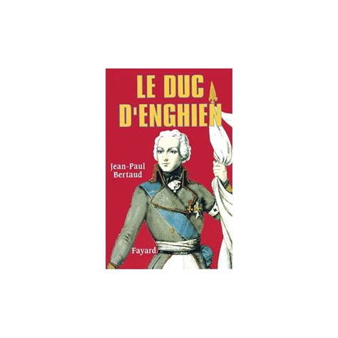 Jean Paul Bertaud Le Duc D Enghien Livres En Famille