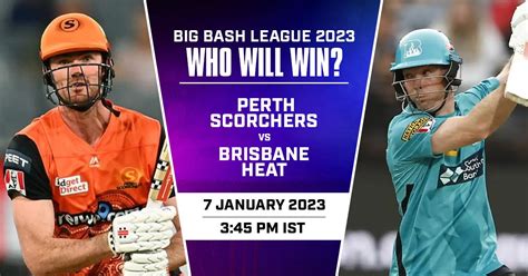 Big Bash League 2022 Perth Scorchers Vs Brisbane Heat Who Will Win