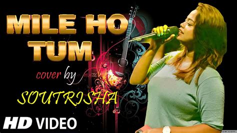 Mile Ho Tum Humko Live Performance Mahive Cover By Soutrisha