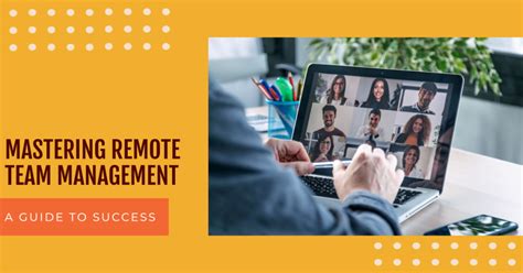 Mastering Remote Team Management A Guide To Success