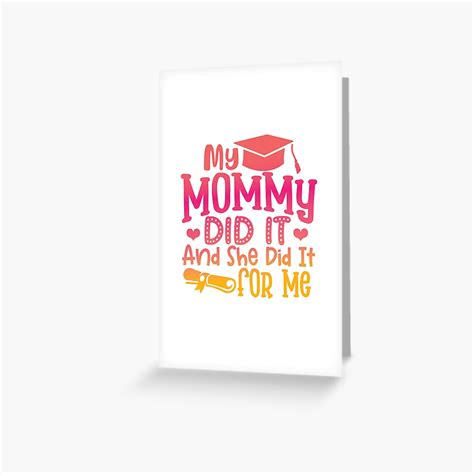 My Mommy Did It And She Did It For Me Graduation 2021 Greeting Card