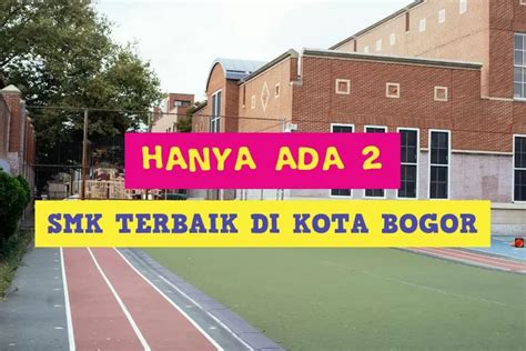 Hanya Ada Smk Terbaik Di Kota Bogor Versi Ltmpt Ternyata Juaranya