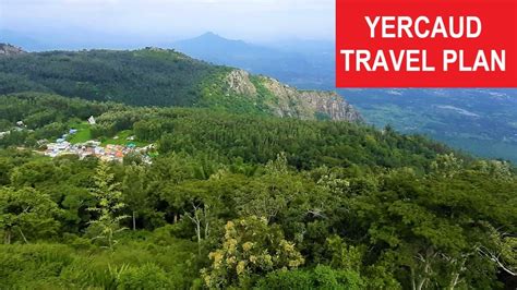 Yercaud Travel Plan Days Yercaud Travel Guide Yercaud Tour Plan