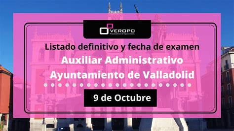 Fecha Del Segundo Ejercicio Auxiliar Administrativo Ayuntamiento Valladolid