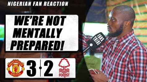 Manchester United Nott Forest Chuks Nigerian Fan Reaction