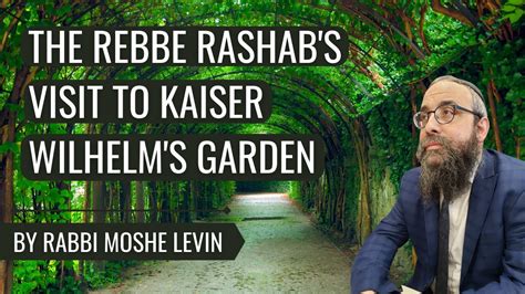 The Rebbe Rashabs Visit To Kaiser Wilhelms Garden Youtube