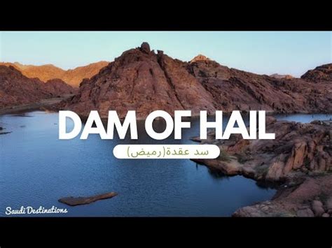 Hail Uqdah Dam Jabal Aja Places To Explore In Hail Saudi Arabia