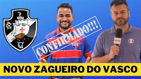 NOTÍCIA URGENTE É OFICIAL NOVO ZAGUEIRO DO VASCO NOTICIAS DO vasco