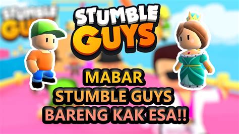 Live Stumble Guys Mabar Sore Santuy Bareng Kak Esa Pengumuman