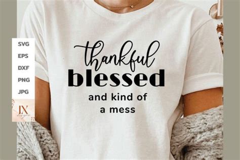 Thankful Blessed And Kind Of A Mess Svg Graphic By Ix Designs