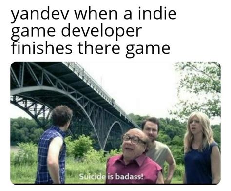 Yandev When A Indie Developer Finshes There Game Yanderedev Know