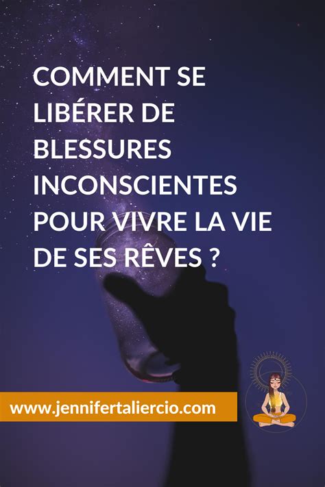 Comment se libérer de blessures inconscientes pour vivre la vie de ses