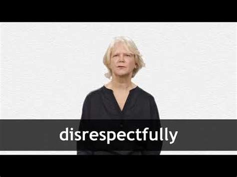 DISRESPECTFULLY definition and meaning | Collins English Dictionary