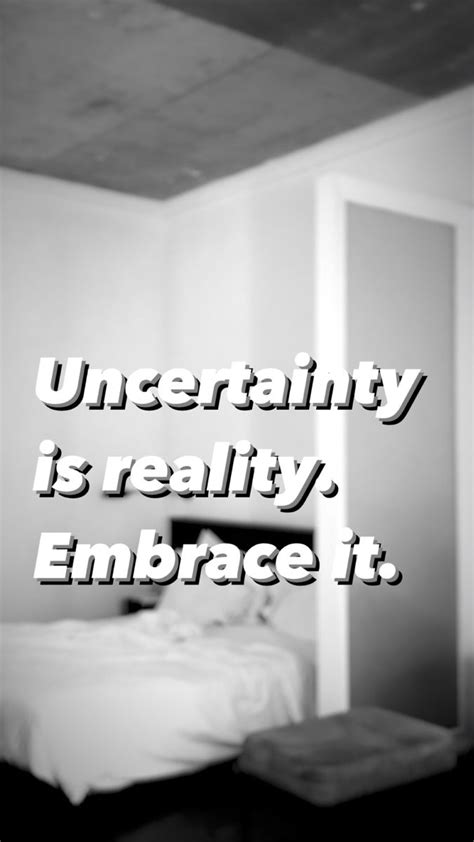 Uncertainty Is Reality Embrace It Embrace Light Box Reality Home