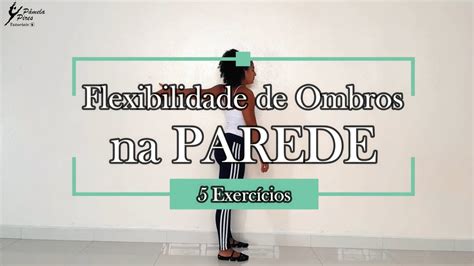 Flexibilidade Exerc Cios Para Mobilidade De Ombros Na Parede Youtube