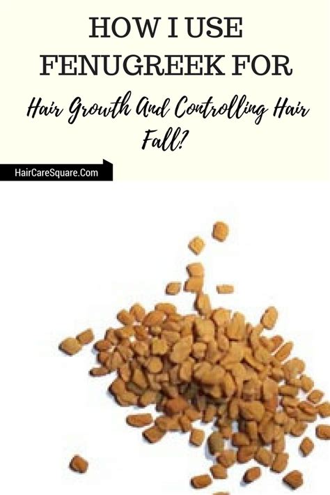 How I Use Fenugreek For Hair Growth And Controlling Hair Fall