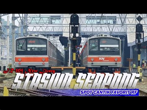 STASIUN SERPONG Blusukan Hunting Kereta Api KRL Di Spot Cantik Meliuk