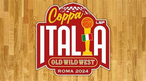 Final Four Coppa Italia Lnp Old Wild West Calendario Ed Orari Di