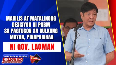 WATCH Mabilis At Matalinong Desisyon Ni PBBM Sa Pagtugon Sa Bulkang