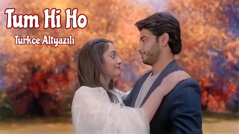 Tum Hi Ho Türkçe Altyazılı Roshni Aman Klip Armaan Malik YouTube