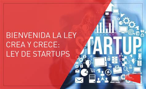 Bienvenida La Ley Crea Y Crece Ley Startups Despachos Bk Etl Global