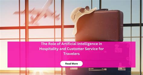 The Role Of Artificial Intelligence In Hospitality And Customer Service