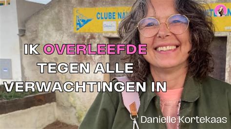 Daniëlle Overleefde Tegen Alle Verwachtingen In Haar Ongelooflijk