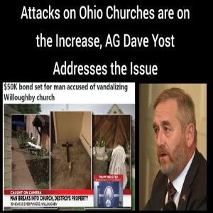 Attacks on Ohio churches are on the increase. AG Dave Yost weighs in ...