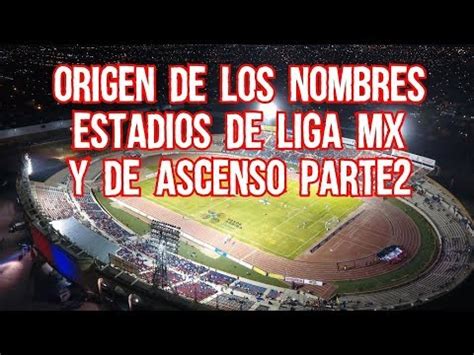 Origen De Los Nombres De Los Estadios De Futbol De La Liga Mx Primera Y