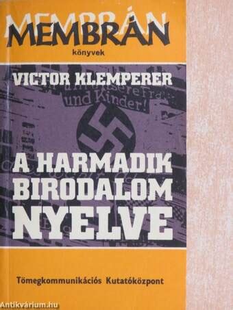 Victor Klemperer A Harmadik Birodalom nyelve Tömegkommunikációs