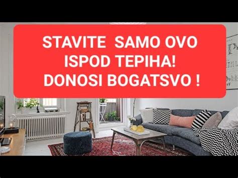 STAVITE JE ISPOD TEPIHA SAMO JEDNA STVAR DONOSI BOGATSTVO U KUĆU