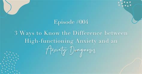 Episode 004 3 Ways To Know The Difference Between High Functioning Anxiety And An Anxiety