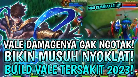 Vale Damagenya Gak Ngotak Bikin Musuh Nyoklat Build Vale Tersakit