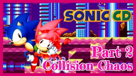 Sonic Cd Part 2 Collision Chaos Youtube