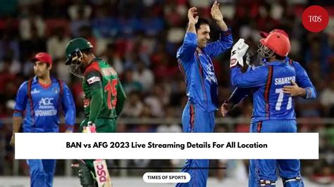 Ban Vs Afg Live Streaming Details For All Location