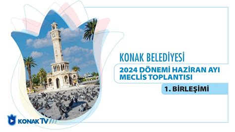 Konak Belediyesi Haziran Ayı Meclis Toplantısı 1 Birleşimi YouTube