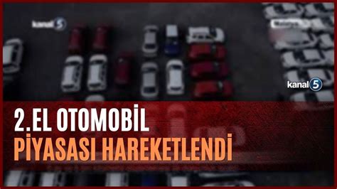 2 El Otomobil Piyasası Hareketlendi YouTube