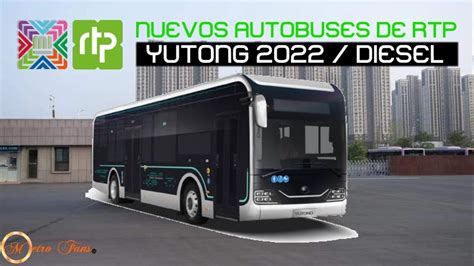 Nuevos Autobuses De Rtp Yutong Di Sel K Youtube