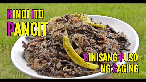 Ginisang Puso Ng Saging With Sotanghon Noodles Tagos Sa Puso Ang