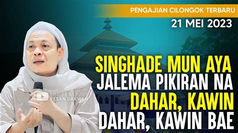 Pengajian Cilongok Hari Ini Tanggal 21 Mei 2023 Abah Entoh Tohawi