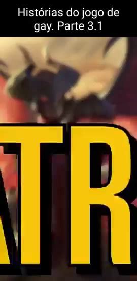 Hist Rias Do Jogo De Gay Parte Ifunny Brazil