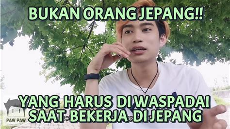 Bukan Orang Jepang Tapi Ini Yang Harus Di Waspadai Saat Bekerja Di