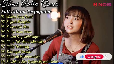 Tami Aulia Full Album 2023 Fiersa Besari Waktu Yang Salah Lagu